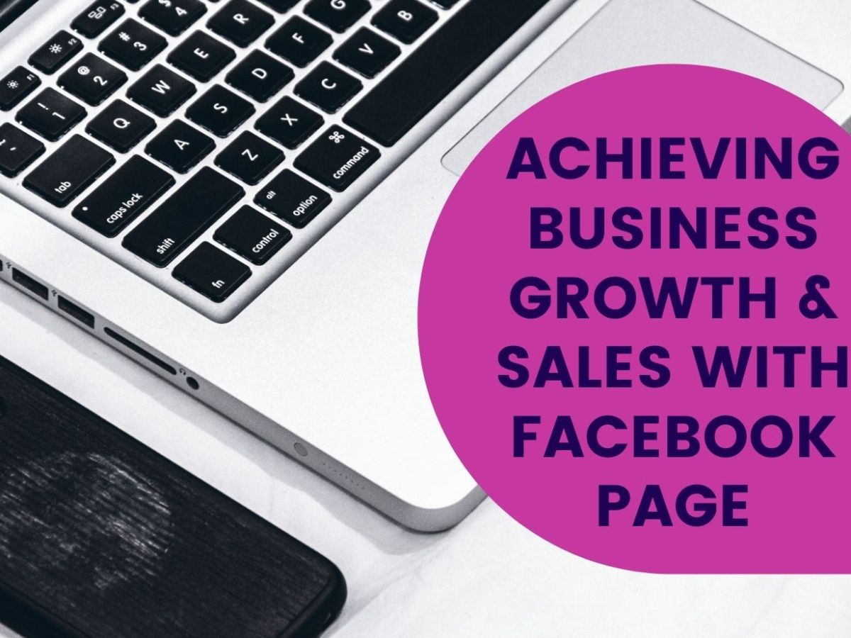 Achieving Business Growth & Sales With Your Facebook Page